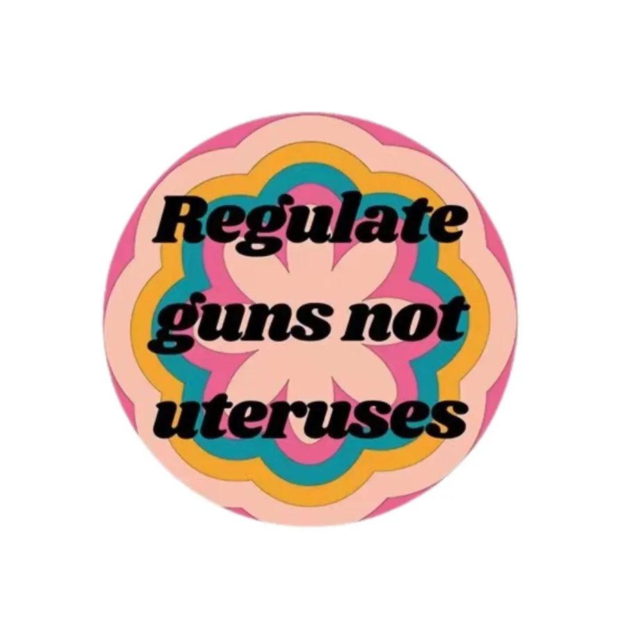 Regulate Guns Not Uteruses 1.25" Button in Groovy Flower Motif